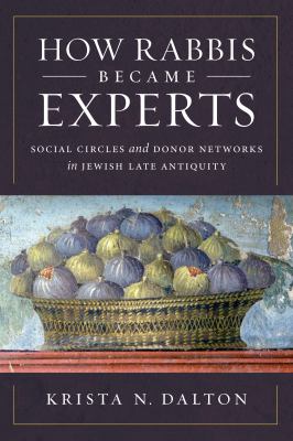 How rabbis became experts : social circles and donor networks in Jewish late antiquity  cover image cdn