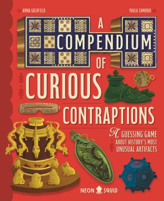 A Compendium of Curious Contraptions: A Guessing Game about History's Most Unusual Artifacts cover image cdn