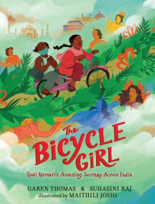 The Bicycle Girl: Jyoti Kumari's Amazing Journey Across India: (A True Story of Bravery, Determination, and Family Love Set in India During the Pandemic - cover image cdn