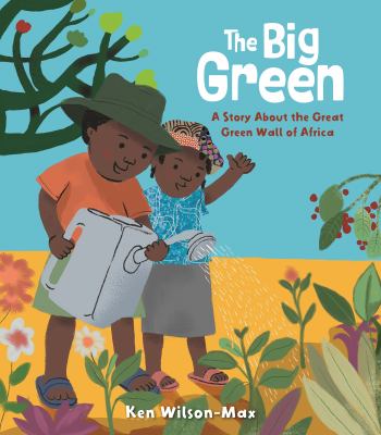 The Big Green: A Story about the Great Green Wall of Africa cover image cdn