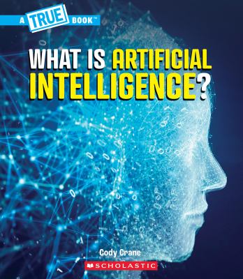 What Is Artificial Intelligence? (a True Book: Our Digital World) cover image cdn