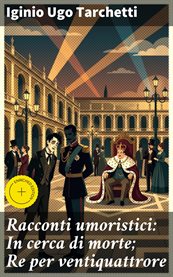 Racconti umoristici: In cerca di morte; Re per ventiquattrore cover image cdn