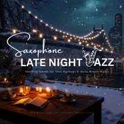 Saxophone Late Night Jazz - Soothing Sounds For Slow Evenings & Quiet Winter Nights cover image cdn