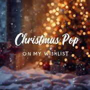 Christmas Pop: On My Wishlist cover image cdn