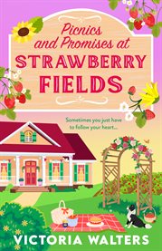 Picnics and Promises at Strawberry Fields : A Spring Small-town Romance With A Runaway Bride, Fake Dating And A Field Full Of Strawberries cover image cdn