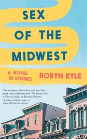Sex of the Midwest : A Novel In Stories cover image cdn