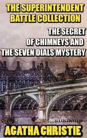 The Superintendent Battle Collection. Illustrated : The Secret Of Chimneys & The Seven Dials Mystery cover image cdn