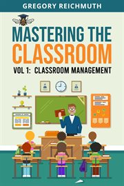 Mastering the Classroom: Volume 1 : Classroom Management cover image cdn