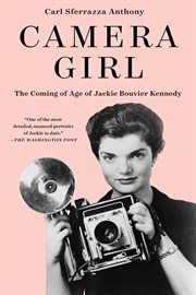 Camera Girl : The Coming of Age of Jackie Bouvier Kennedy cover image cdn