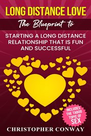 Long Distance Love : The Blueprint to Starting a Long Distance Relationship that is Fun and Successful cover image cdn