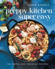 Preppy Kitchen Super Easy : More Than 100 Simple and Versatile Recipes cover image cdn