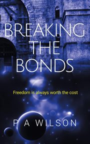 Breaking the Bonds : A Science Fiction Rebellion Novel cover image cdn