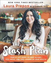 The Stash Plan : Your 21-Day Guide to Shed Weight, Feel Great, and Take Charge of Your Health cover image cdn