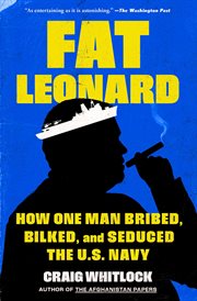 Fat Leonard : The Con Man Who Corrupted the US Navy cover image cdn