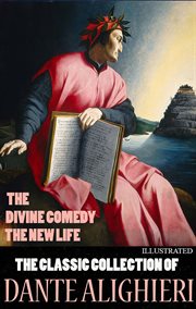 The Classic Collection of Dante Alighieri. Illustrated : The Divine Comedy, The New Life cover image cdn