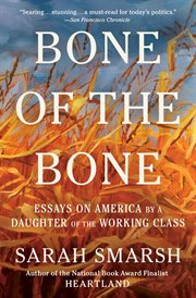 Bone of the Bone : Essays on America from a Daughter of the Working Class, 2013-2024 cover image cdn