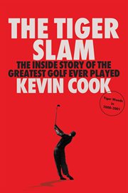 The Tiger Slam : The Inside Story of the Greatest Golf Ever Played cover image cdn