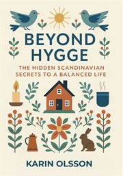 Beyond Hygge : The Hidden Scandinavian Secrets to a Balanced Life cover image cdn