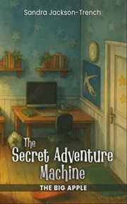 The Secret Adventure Machine : The Big Apple cover image cdn