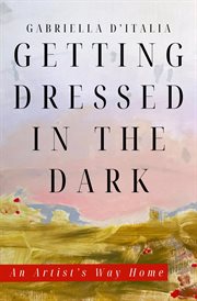 Getting Dressed in the Dark: An Artist's Way Home cover image cdn