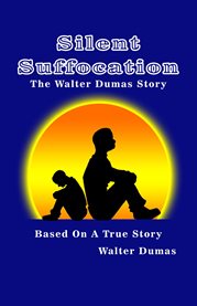 Silent Suffocation : The Walter Dumas Story cover image cdn