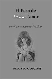 El Peso de Desear Amor cover image cdn
