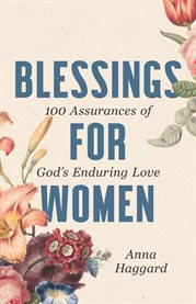 Blessings for Women : 100 Assurances Of God's Enduring Love cover image cdn