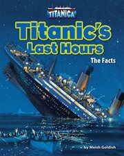 Titanic's Last Hours : The Facts cover image cdn