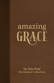 Amazing Grace : Our Daily Bread Devotional Collection cover image cdn