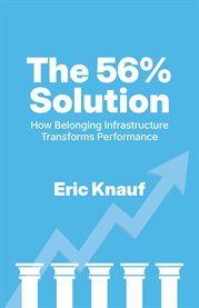 The 56% Solution : How Belonging Infrastructure Transforms Performance cover image cdn