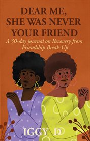 Dear Me, She Was Never Your Friend : A 30-day Journal On Recovery From Friendship Break-up cover image cdn