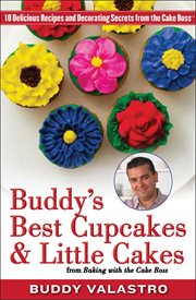 Buddy's Best Cupcakes & Little Cakes (from Baking with the Cake Boss) : 10 Delicious Recipes--and Decorating Secrets--from the Cake Boss cover image cdn