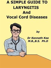 A Simple Guide to the Laryngitis and Vocal Cord Diseases cover image cdn
