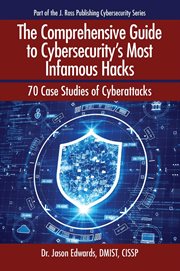 The Comprehensive Guide to Cybersecurity's Most Infamous Hacks : 70 Case Studies Of Cyberattacks cover image cdn