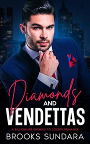Diamonds and Vendettas a Billionaire Enemies to Lovers Romance cover image cdn