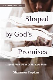 Shaped by God's Promises : Lessons From Sarah On Fear And Faith cover image cdn