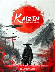 Kaizen: The Way of the Warrior : The Evolution Of American Freestyle Karate cover image cdn