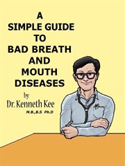 A Simple Guide to Bad Breath and Mouth Diseases : A Simple Guide to Medical Conditions, #15 cover image cdn