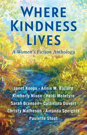 Where Kindness Lives: A Women's Fiction Anthology cover image cdn