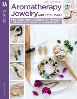 Aromatherapy Jewelry With Lava Beads : 15 Scent-sational Designs for Diffuser Necklaces, Bracelets and Earrings cover image cdn