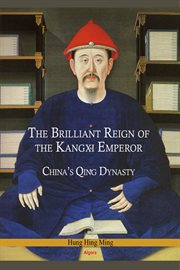 The Brilliant Reign of the Kangxi Emperor : China's Qing Dynasty cover image cdn