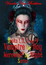 Vampire by Day Werewolf by Night Series : Books #1-4 cover image cdn