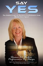 Say Yes : The Hidden Laws Of Business Performance From World-class Sport cover image cdn