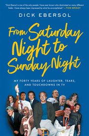 From Saturday Night to Sunday Night : My Forty Years of Laughter, Tears and Touchdowns in TV cover image cdn