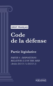 Code de la défense, Partie 6 : Partie législative : Dispositions relatives à l'outre-mer (droit français) cover image cdn