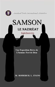 Samson, le Naziréat: Une Exposition Brève de L'homme Fort de Dieu : Kingdom Characters Series, #1 cover image cdn