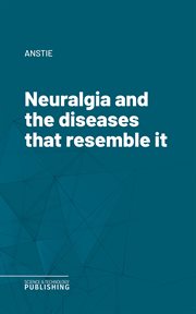 Neuralgia and the Diseases That Resemble It cover image cdn