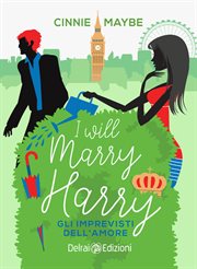 I will marry Harry : Gli imprevisti dell'amore cover image cdn