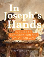 In Joseph's Hands: A Guide to Consecration and Daily Renewal cover image cdn