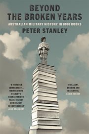 Beyond the Broken Years : Australian Military History In 1000 Books cover image cdn